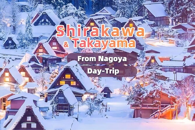 Nagoya: 2026 Hida Takayama Shirakawa-go Light-up Winter Tour - Meeting at Nagoya Station without a last-minute scramble